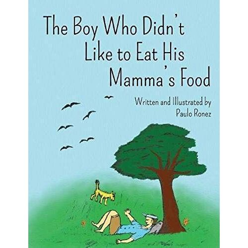 The Boy Who Didn't Like To Eat His Mamma's Food
