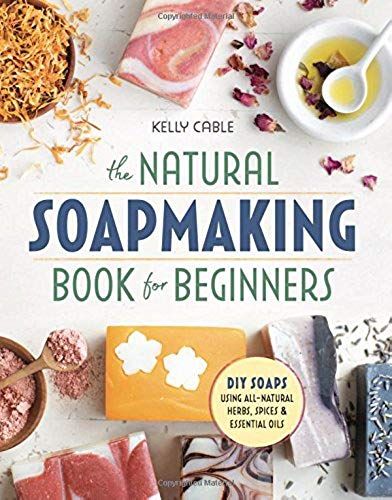 The Natural Soap Making Book For Beginners