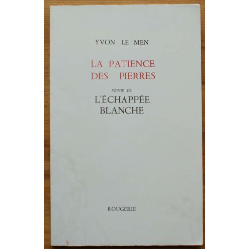 La Patience Des Pierres - Suivie De L'échappée Blanche