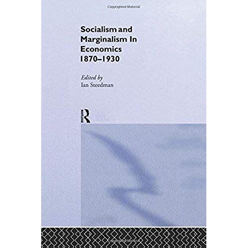 Socialism & Marginalism In Economics 1870 - 1930