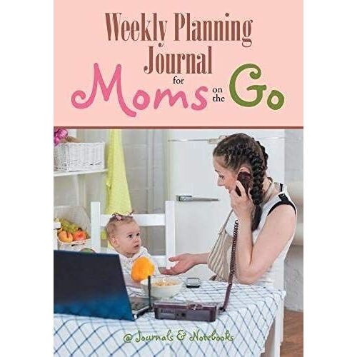 Weekly Planning Journal For Moms On The Go