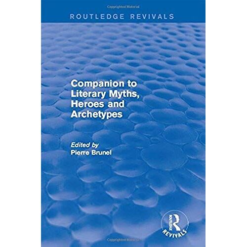Companion To Literary Myths, Heroes And Archetypes
