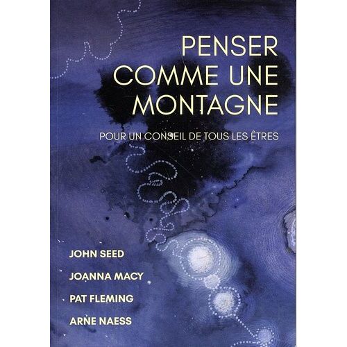 Penser Comme Une Montagne - Pour Un Conseil De Tous Les Êtres