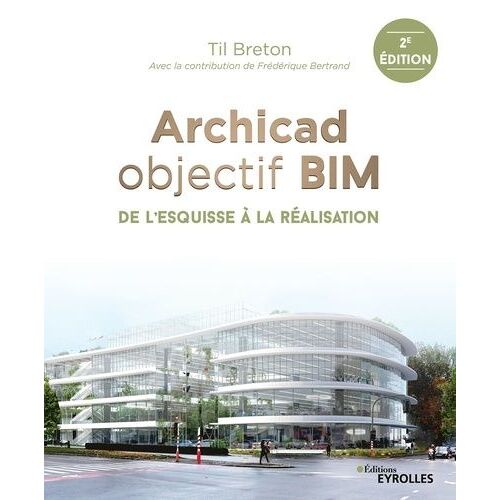 Archicad Objectif Bim - De L'esquisse À La Réalisation