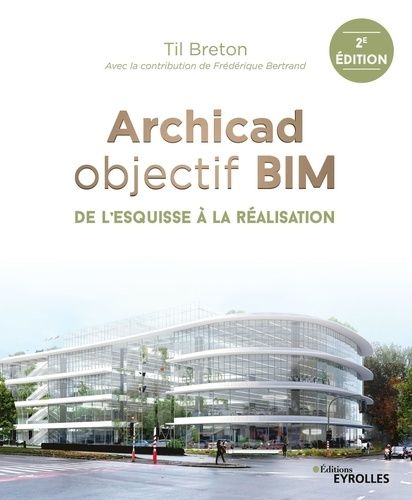 Archicad Objectif Bim - De L'esquisse À La Réalisation