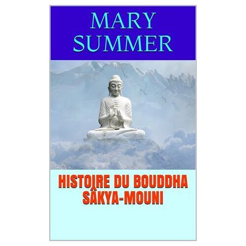 Histoire Du Bouddha Sâkya-Mouni
