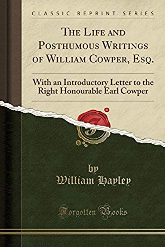 Hayley, W: Life And Posthumous Writings Of William Cowper, E