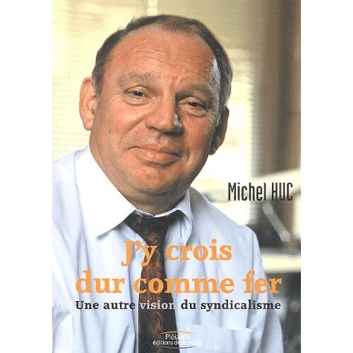 J'y Crois Dur Comme Fer - Une Autre Vision Du Syndicalisme
