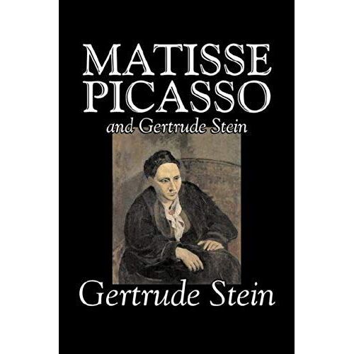 Matisse, Picasso And Gertrude Stein By Gertrude Stein, Fiction, Literary