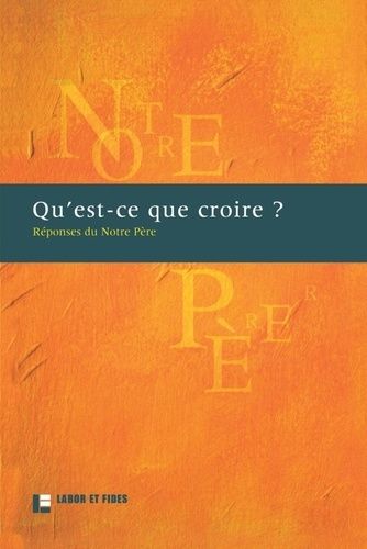 Qu'est-Ce Que Croire ? - Réponses Du Notre Père