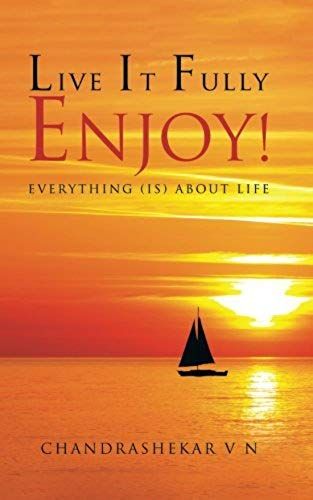 Live It Fully. Enjoy!