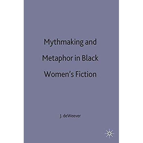 Mythmaking And Metaphor In Black Women's Fiction