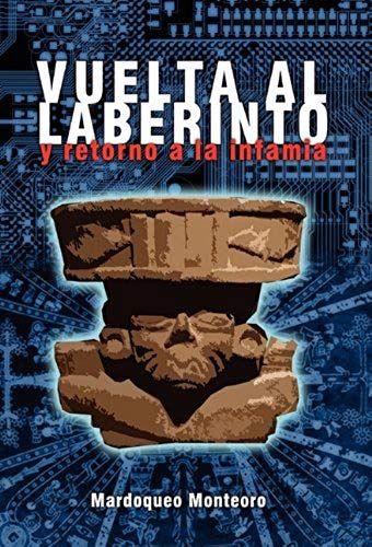 Vuelta Al Laberinto Y Retorno A La Infamia