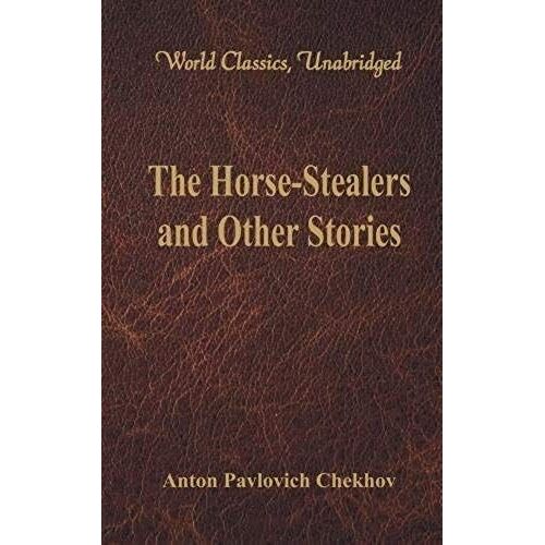 The Horse-Stealers And Other Stories (World Classics, Unabridged)