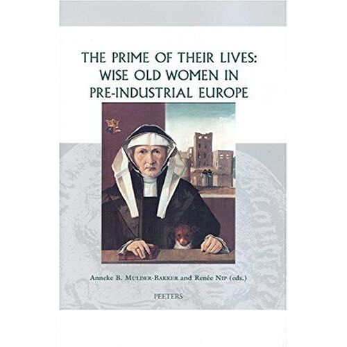 The Prime Of Their Lives: Wise Old Women In Pre-Industrial Europe