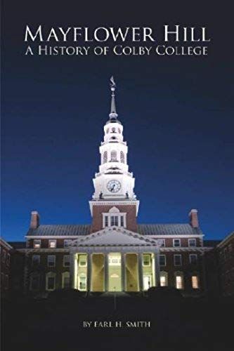 Mayflower Hill: A History Of Colby College