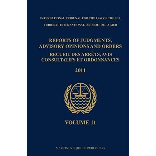 Reports Of Judgments, Advisory Opinions And Orders / Recueil Des Arrêts, Avis Consultatifs Et Ordonnances, Volume 11 (2011)