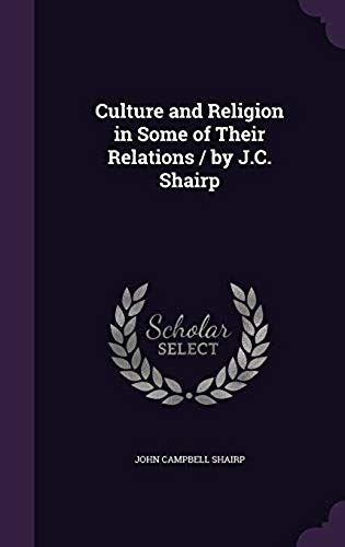 Culture And Religion In Some Of Their Relations / By J.C. Shairp