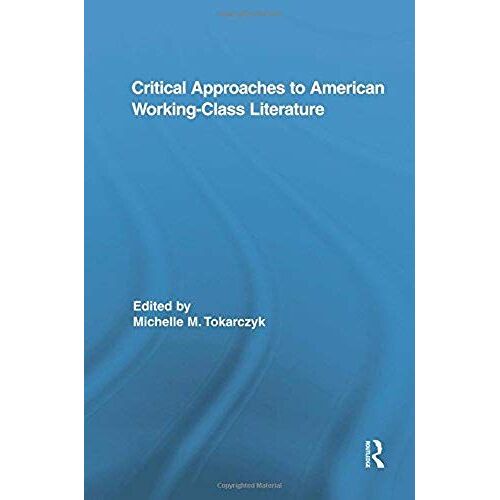 Critical Approaches To American Working-Class Literature