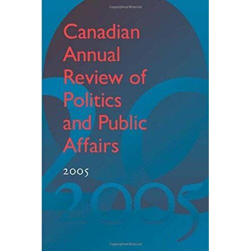 Canadian Annual Review Of Politics And Public Affairs, 2005