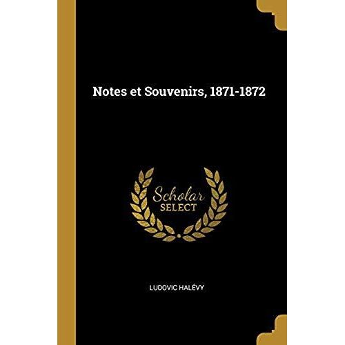 Notes Et Souvenirs, 1871-1872