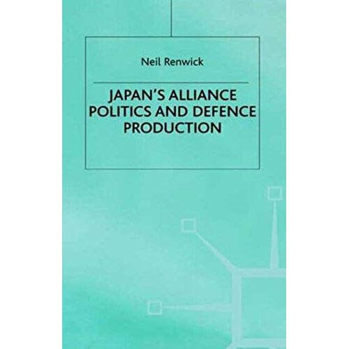 Japan's Alliance Politics And Defence Production