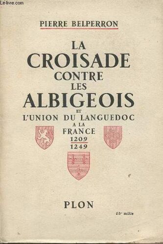 La Croisade Contre Les Albigeois Et L Union Du Languedoc À La France 1209-1249