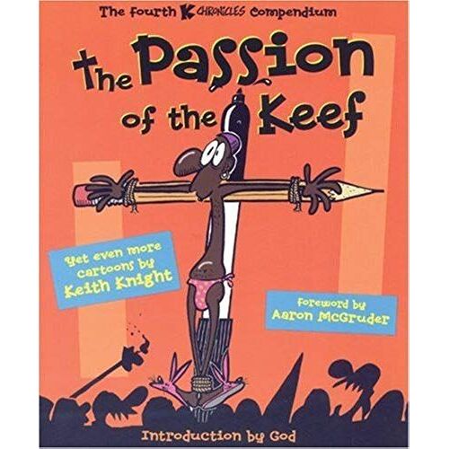 The Passion Of The Keef: The Fourth K Chronicles Compendium