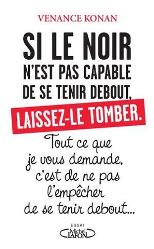 Si Le Noir N'est Pas Capable De Se Tenir Debout, Laissez-Le Tomber.