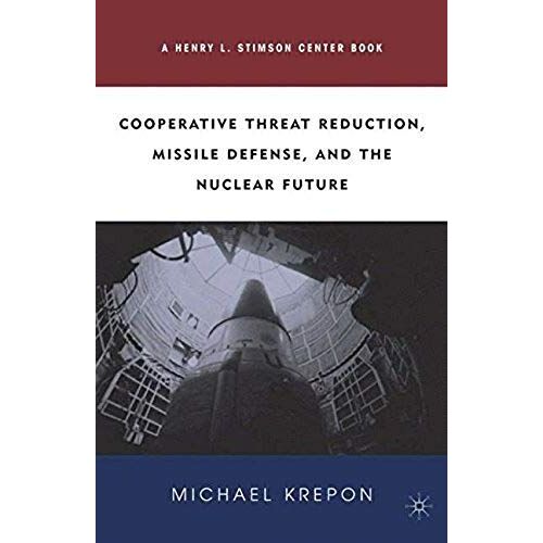 Cooperative Threat Reduction, Missile Defense And The Nuclear Future