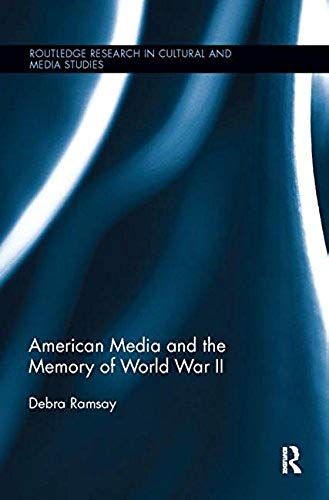 American Media And The Memory Of World War Ii