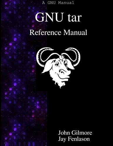 Gnu Tar Reference Manual: Gnu Tar: An Archiver Tool