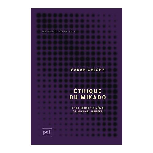 Éthique Du Mikado - Essai Sur Le Cinéma De Michael Haneke