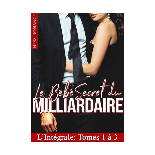 Le Bébé Secret Du Milliardaire (Integrale)