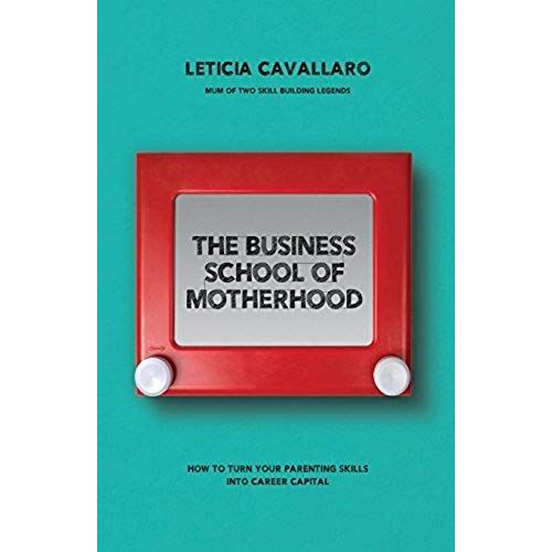 The Business School Of Motherhood