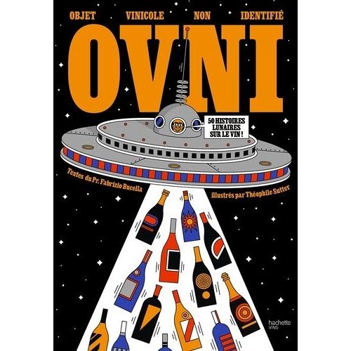 Ovni Objet Vinicole Non Identifié - 50 Histoires Lunaires Sur Le Vin