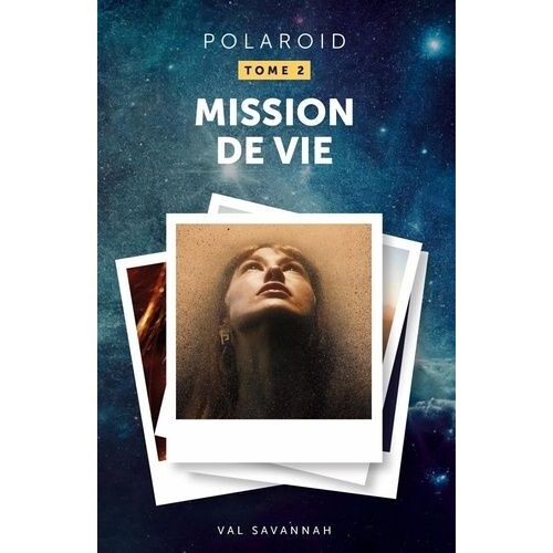 Polaroid - Tome 2, Mission De Vie
