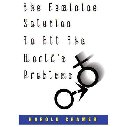 The Feminine Solution To All The World's Problems.