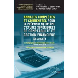 Annales Complètes Et Commentées Pour Se Préparer Au Diplôme D'etudes Supérieures De Comptabilité Et Gestion Financière (Descogef) - Edition 2020-2021