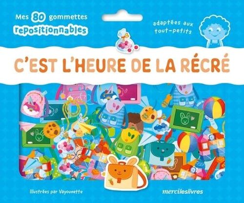 C'est L'heure De La Récré ! - Mes 80 Gommettes Repositionnables