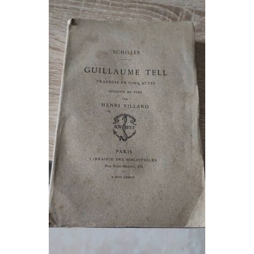 Guillaume Tell De Schiller Traduit Par Henri Villard Au Édition Jouaust 1887