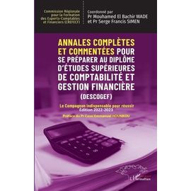 Annales Complètes Et Commentées Pour Se Préparer Au Diplôme D'études Supérieures De Comptabilité Et Gestion Financière (Descogef) - Edition 2022-2023
