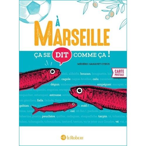 A Marseille Ça Se Dit Comme Ça !