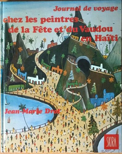 Journal De Voyage Chez Les Peintres De La Fête Et Du Vaudou En Haiti