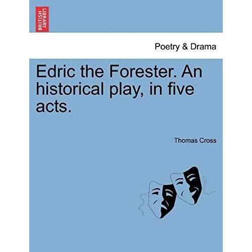 Edric The Forester. An Historical Play, In Five Acts.