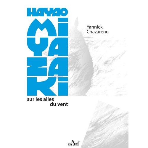 Hayao Miyazaki - Sur Les Ailes Du Vent