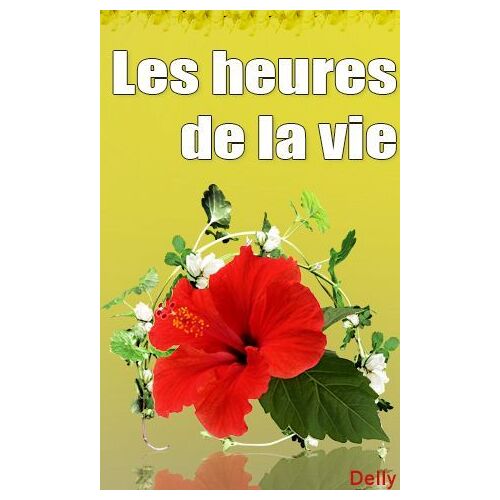 Les Heures De La Vie