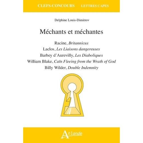 Méchants Et Méchantes - Racine, Britannicus - Laclos, Les Liaisons Dangereuses - Barbey D'aurevilly, Les Diaboliques - William Blake, Caïn Fleeing From The Wrath Of God - Billy Wilder...