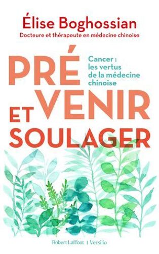 Prévenir Et Soulager - Cancer : Les Vertus De La Médecine Traditionnelle Chinoise