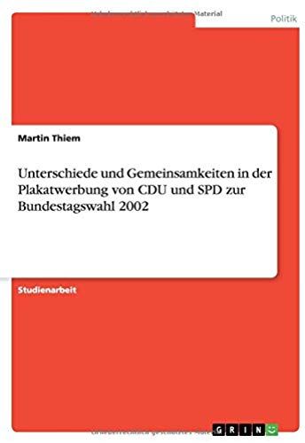 Unterschiede Und Gemeinsamkeiten In Der Plakatwerbung Von Cdu Und Spd Zur Bundestagswahl 2002